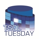 T-SQL Tuesday #90: A Tool Is Nothing without a Craftsman